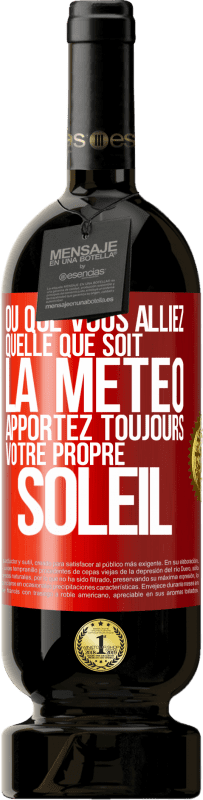 49,95 € | Vin rouge Édition Premium MBS® Réserve Où que vous alliez, quelle que soit la météo, apportez toujours votre propre soleil Étiquette Rouge. Étiquette personnalisable Réserve 12 Mois Récolte 2015 Tempranillo