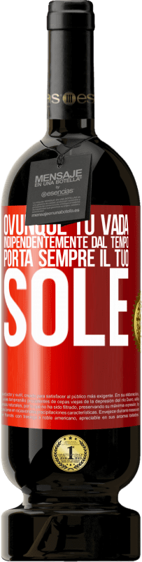 49,95 € Spedizione Gratuita | Vino rosso Edizione Premium MBS® Riserva Ovunque tu vada, indipendentemente dal tempo, porta sempre il tuo sole Etichetta Rossa. Etichetta personalizzabile Riserva 12 Mesi Raccogliere 2016 Tempranillo