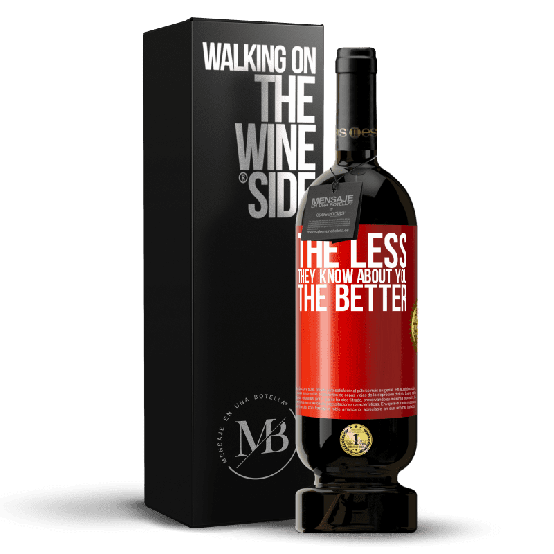 49,95 € Free Shipping | Red Wine Premium Edition MBS® Reserve The less they know about you, the better Red Label. Customizable label Reserve 12 Months Harvest 2015 Tempranillo