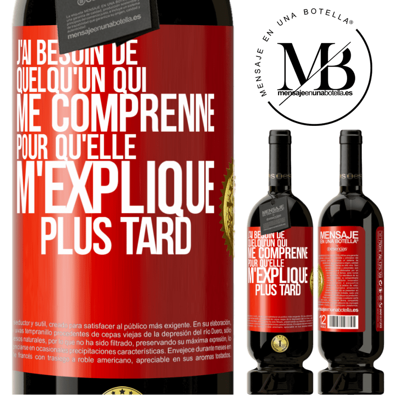 49,95 € Envoi gratuit | Vin rouge Édition Premium MBS® Réserve J'ai besoin de quelqu'un qui me comprenne. Pour qu'elle m'explique plus tard Étiquette Rouge. Étiquette personnalisable Réserve 12 Mois Récolte 2015 Tempranillo