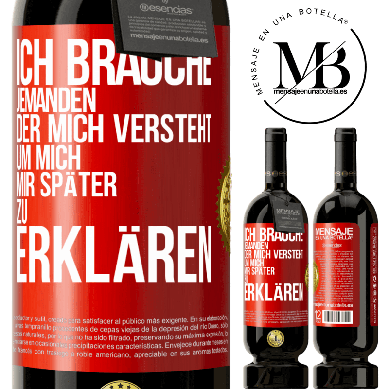 49,95 € Kostenloser Versand | Rotwein Premium Ausgabe MBS® Reserve Ich brauche jemanden, der mich versteht. Um mich mir später zu erklären Rote Markierung. Anpassbares Etikett Reserve 12 Monate Ernte 2015 Tempranillo