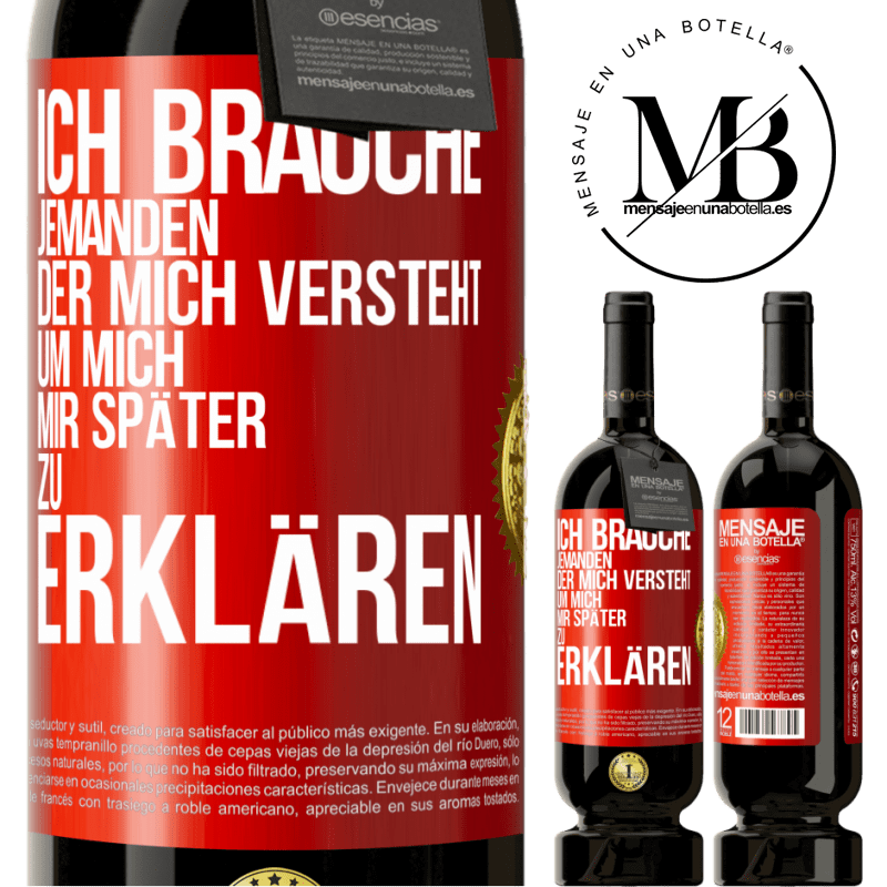 49,95 € Kostenloser Versand | Rotwein Premium Ausgabe MBS® Reserve Ich brauche jemanden, der mich versteht. Um mich mir später zu erklären Rote Markierung. Anpassbares Etikett Reserve 12 Monate Ernte 2016 Tempranillo
