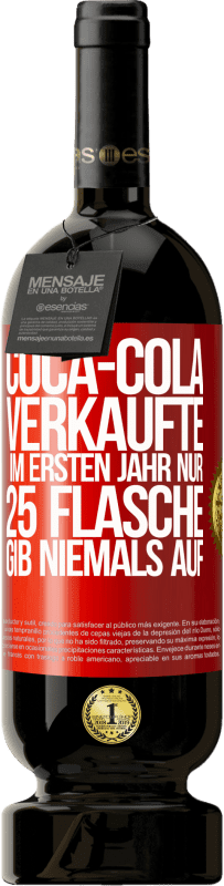 «Coca-Cola verkaufte im ersten Jahr nur 25 Flaschen. Gib niemals auf» Premium Ausgabe MBS® Reserve