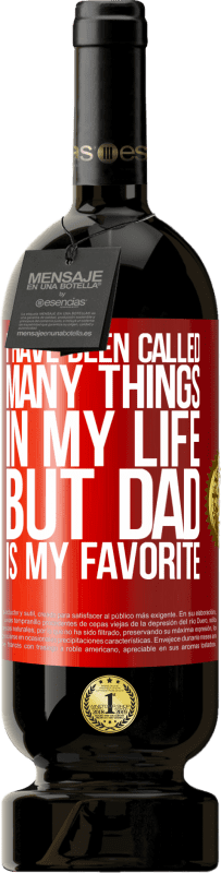 «I have been called many things in my life, but dad is my favorite» Premium Edition MBS® Reserva