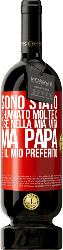 «Sono stato chiamato molte cose nella mia vita, ma papà è il mio preferito» Edizione Premium MBS® Riserva