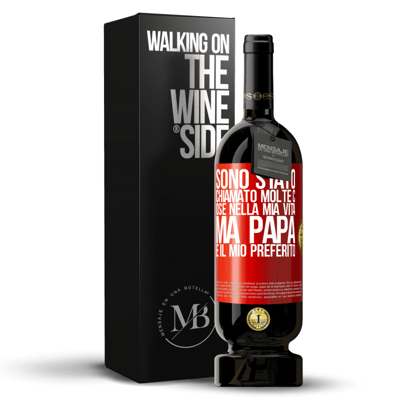 49,95 € Spedizione Gratuita | Vino rosso Edizione Premium MBS® Riserva Sono stato chiamato molte cose nella mia vita, ma papà è il mio preferito Etichetta Rossa. Etichetta personalizzabile Riserva 12 Mesi Raccogliere 2015 Tempranillo