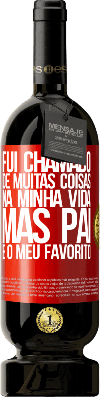 49,95 € Envio grátis | Vinho tinto Edição Premium MBS® Reserva Fui chamado de muitas coisas na minha vida, mas pai é o meu favorito Etiqueta Vermelha. Etiqueta personalizável Reserva 12 Meses Colheita 2016 Tempranillo