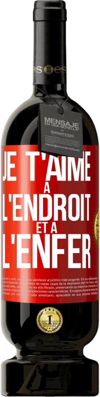 «Je t'aime à l'endroit et à l'enfer» Édition Premium MBS® Réserve
