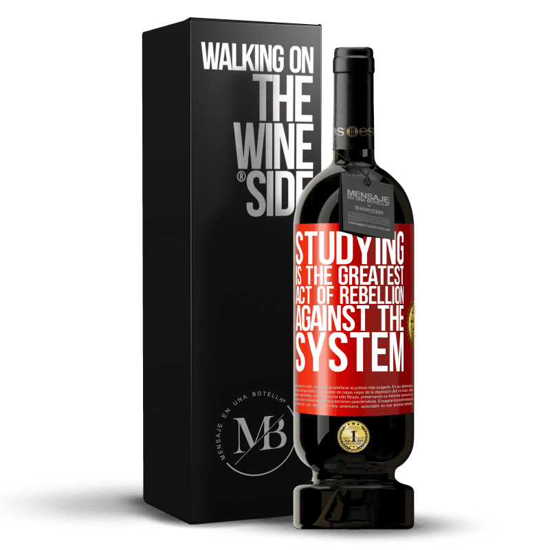 49,95 € Free Shipping | Red Wine Premium Edition MBS® Reserve Studying is the greatest act of rebellion against the system Red Label. Customizable label Reserve 12 Months Harvest 2014 Tempranillo