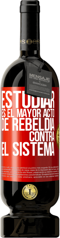 49,95 € | Vino Tinto Edición Premium MBS® Reserva Estudiar es el mayor acto de rebeldía contra el sistema Etiqueta Roja. Etiqueta personalizable Reserva 12 Meses Cosecha 2016 Tempranillo