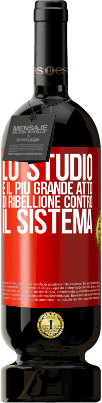 49,95 € Spedizione Gratuita | Vino rosso Edizione Premium MBS® Riserva Lo studio è il più grande atto di ribellione contro il sistema Etichetta Rossa. Etichetta personalizzabile Riserva 12 Mesi Raccogliere 2015 Tempranillo