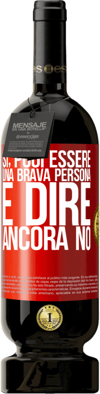 49,95 € Spedizione Gratuita | Vino rosso Edizione Premium MBS® Riserva SÌ, puoi essere una brava persona e dire ancora NO Etichetta Rossa. Etichetta personalizzabile Riserva 12 Mesi Raccogliere 2016 Tempranillo