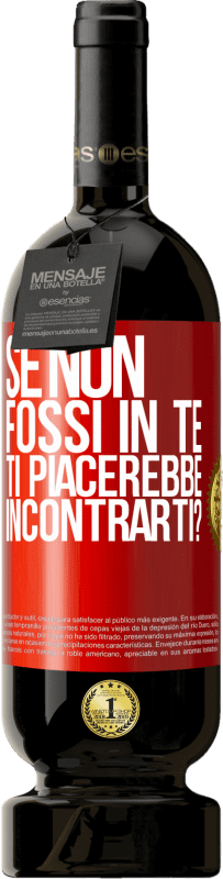 49,95 € | Vino rosso Edizione Premium MBS® Riserva Se non fossi in te, ti piacerebbe incontrarti? Etichetta Rossa. Etichetta personalizzabile Riserva 12 Mesi Raccogliere 2015 Tempranillo