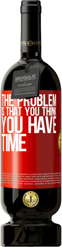 «The problem is that you think you have time» Premium Edition MBS® Reserve