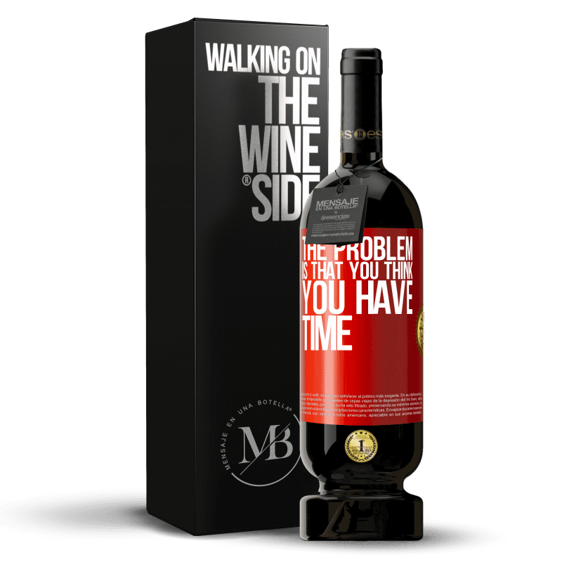 49,95 € Free Shipping | Red Wine Premium Edition MBS® Reserve The problem is that you think you have time Red Label. Customizable label Reserve 12 Months Harvest 2015 Tempranillo