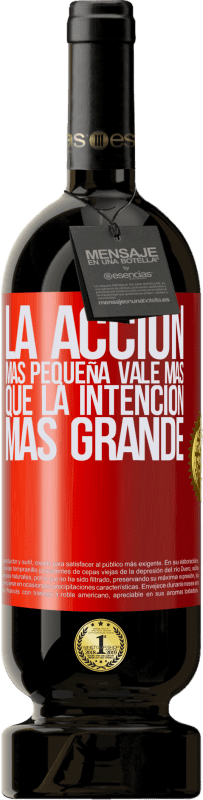 49,95 € Envío gratis | Vino Tinto Edición Premium MBS® Reserva La acción más pequeña vale más que la intención más grande Etiqueta Roja. Etiqueta personalizable Reserva 12 Meses Cosecha 2016 Tempranillo