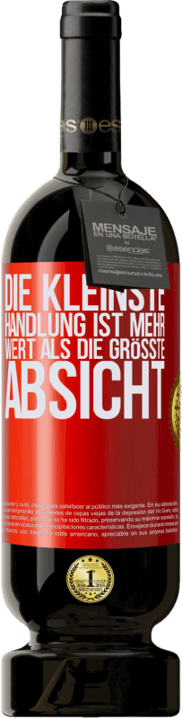 49,95 € Kostenloser Versand | Rotwein Premium Ausgabe MBS® Reserve Die kleinste Handlung ist mehr wert als die größte Absicht Rote Markierung. Anpassbares Etikett Reserve 12 Monate Ernte 2016 Tempranillo