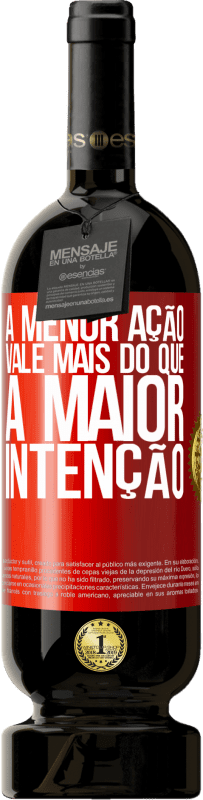 49,95 € Envio grátis | Vinho tinto Edição Premium MBS® Reserva A menor ação vale mais do que a maior intenção Etiqueta Vermelha. Etiqueta personalizável Reserva 12 Meses Colheita 2016 Tempranillo