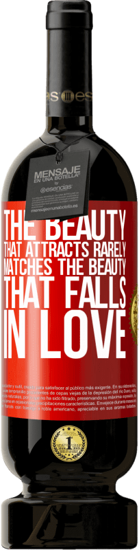 «The beauty that attracts rarely matches the beauty that falls in love» Premium Edition MBS® Reserve