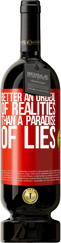 «Better an ordeal of realities than a paradise of lies» Premium Edition MBS® Reserve