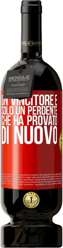 49,95 € | Vino rosso Edizione Premium MBS® Riserva Un vincitore è solo un perdente che ha provato di nuovo Etichetta Rossa. Etichetta personalizzabile Riserva 12 Mesi Raccogliere 2015 Tempranillo