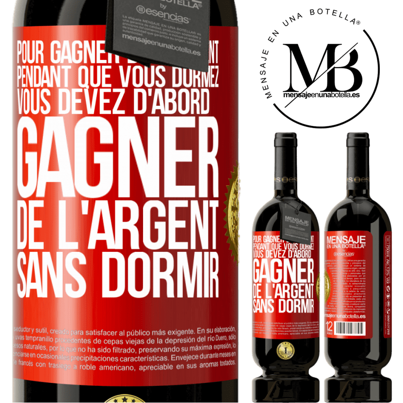 49,95 € Envoi gratuit | Vin rouge Édition Premium MBS® Réserve Pour gagner de l'argent pendant que vous dormez, vous devez d'abord gagner de l'argent sans dormir Étiquette Rouge. Étiquette personnalisable Réserve 12 Mois Récolte 2014 Tempranillo