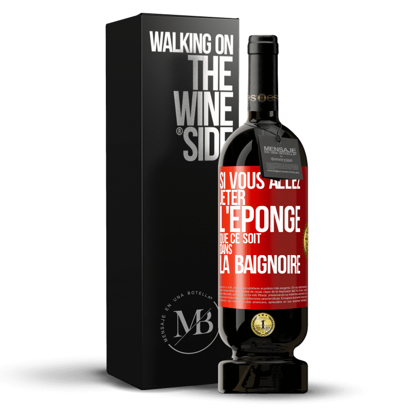 49,95 € Envoi gratuit | Vin rouge Édition Premium MBS® Réserve Si vous allez jeter l'éponge que ce soit dans la baignoire Étiquette Rouge. Étiquette personnalisable Réserve 12 Mois Récolte 2015 Tempranillo