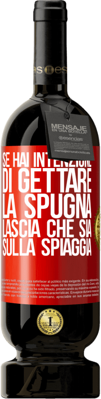 49,95 € | Vino rosso Edizione Premium MBS® Riserva Se hai intenzione di gettare la spugna, lascia che sia sulla spiaggia Etichetta Rossa. Etichetta personalizzabile Riserva 12 Mesi Raccogliere 2015 Tempranillo