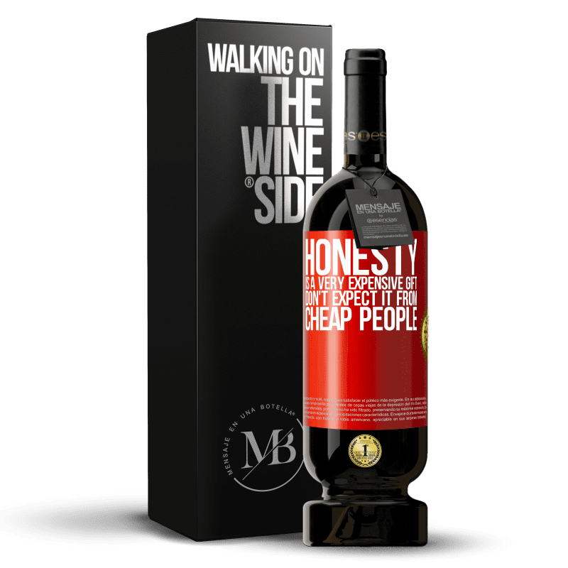 49,95 € Free Shipping | Red Wine Premium Edition MBS® Reserve Honesty is a very expensive gift. Don't expect it from cheap people Red Label. Customizable label Reserve 12 Months Harvest 2015 Tempranillo