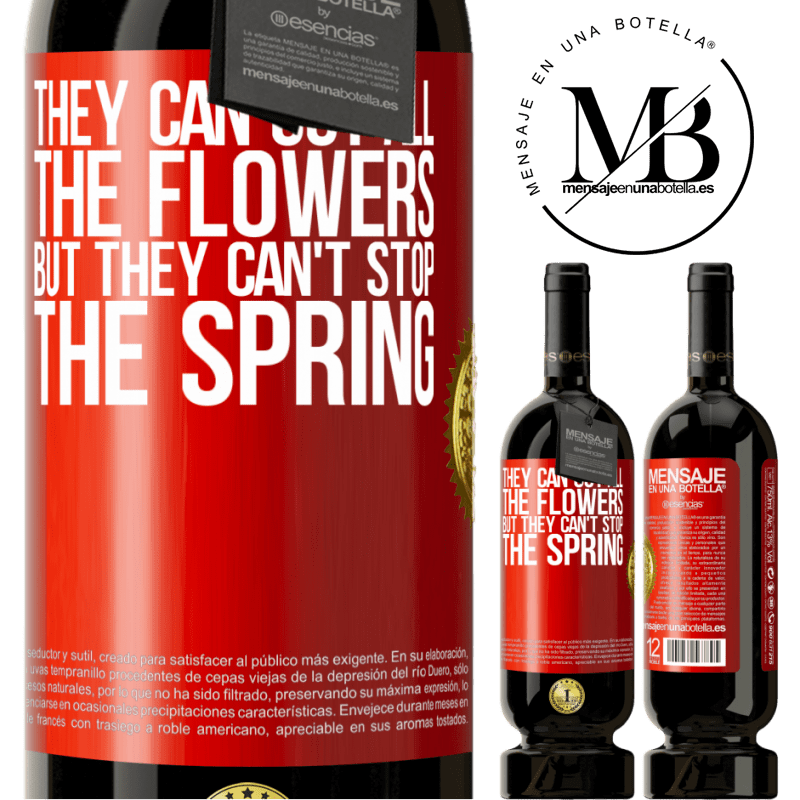 49,95 € Free Shipping | Red Wine Premium Edition MBS® Reserve They can cut all the flowers, but they can't stop the spring Red Label. Customizable label Reserve 12 Months Harvest 2015 Tempranillo