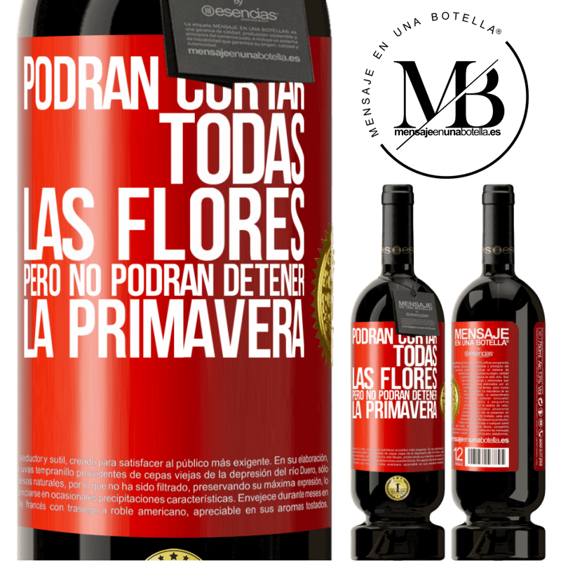 49,95 € Envío gratis | Vino Tinto Edición Premium MBS® Reserva Podrán cortar todas las flores, pero no podrán detener la primavera Etiqueta Roja. Etiqueta personalizable Reserva 12 Meses Cosecha 2015 Tempranillo