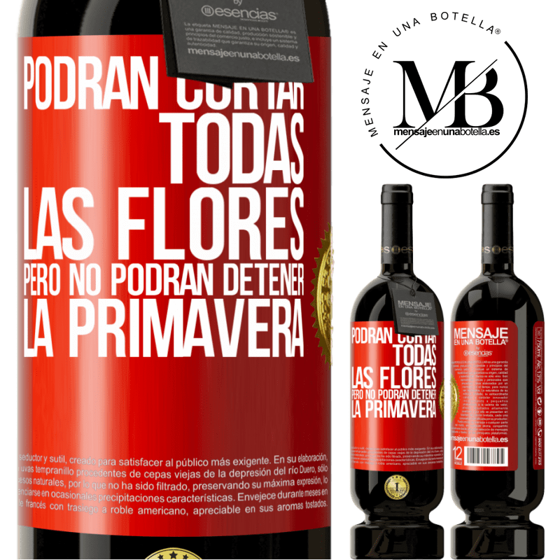49,95 € Envío gratis | Vino Tinto Edición Premium MBS® Reserva Podrán cortar todas las flores, pero no podrán detener la primavera Etiqueta Roja. Etiqueta personalizable Reserva 12 Meses Cosecha 2016 Tempranillo