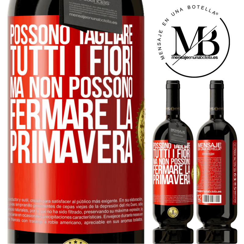 49,95 € Spedizione Gratuita | Vino rosso Edizione Premium MBS® Riserva Possono tagliare tutti i fiori, ma non possono fermare la primavera Etichetta Rossa. Etichetta personalizzabile Riserva 12 Mesi Raccogliere 2016 Tempranillo