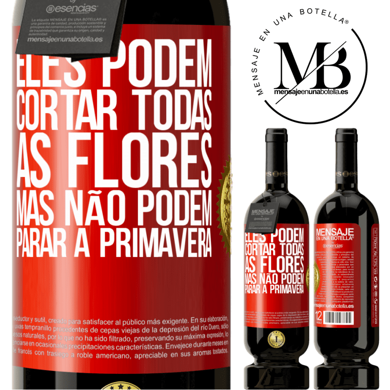 49,95 € Envio grátis | Vinho tinto Edição Premium MBS® Reserva Eles podem cortar todas as flores, mas não podem parar a primavera Etiqueta Vermelha. Etiqueta personalizável Reserva 12 Meses Colheita 2015 Tempranillo