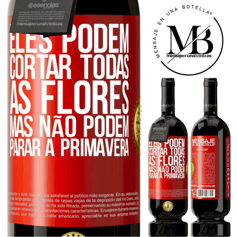 49,95 € Envio grátis | Vinho tinto Edição Premium MBS® Reserva Eles podem cortar todas as flores, mas não podem parar a primavera Etiqueta Vermelha. Etiqueta personalizável Reserva 12 Meses Colheita 2016 Tempranillo