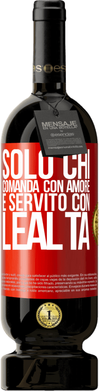 49,95 € | Vino rosso Edizione Premium MBS® Riserva Solo chi comanda con amore è servito con lealtà Etichetta Rossa. Etichetta personalizzabile Riserva 12 Mesi Raccogliere 2015 Tempranillo