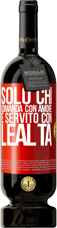 49,95 € Spedizione Gratuita | Vino rosso Edizione Premium MBS® Riserva Solo chi comanda con amore è servito con lealtà Etichetta Rossa. Etichetta personalizzabile Riserva 12 Mesi Raccogliere 2016 Tempranillo