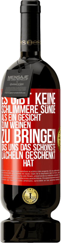 «Es gibt keine schlimmere Sünde, als ein Gesicht zum Weinen zu bringen, das uns das schönste Lächeln geschenkt hat» Premium Ausgabe MBS® Reserve