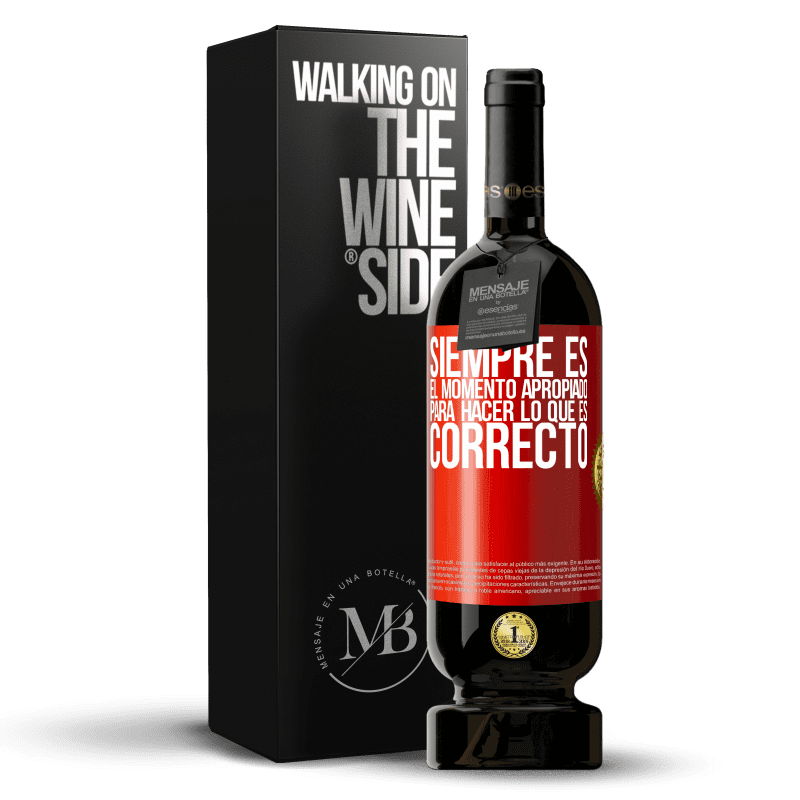 49,95 € Envío gratis | Vino Tinto Edición Premium MBS® Reserva Siempre es el momento apropiado para hacer lo que es correcto Etiqueta Roja. Etiqueta personalizable Reserva 12 Meses Cosecha 2015 Tempranillo