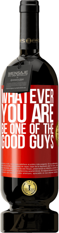 49,95 € | Red Wine Premium Edition MBS® Reserve Whatever you are, be one of the good guys Red Label. Customizable label Reserve 12 Months Harvest 2016 Tempranillo