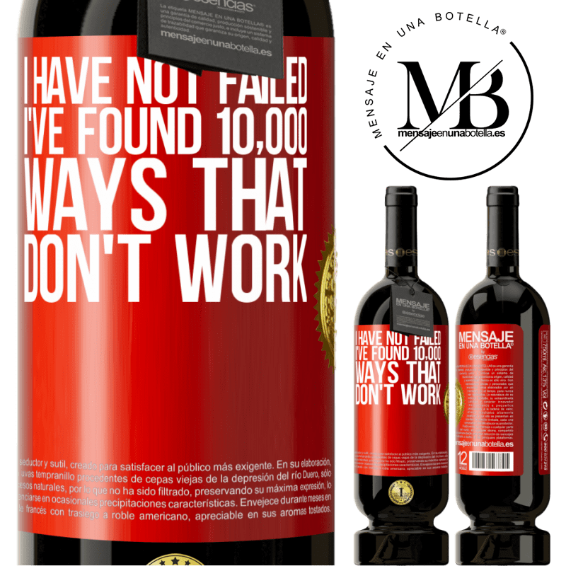 49,95 € Free Shipping | Red Wine Premium Edition MBS® Reserve I have not failed. I've found 10,000 ways that don't work Red Label. Customizable label Reserve 12 Months Harvest 2016 Tempranillo