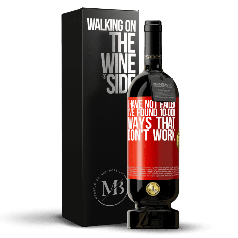 49,95 € Free Shipping | Red Wine Premium Edition MBS® Reserve I have not failed. I've found 10,000 ways that don't work Red Label. Customizable label Reserve 12 Months Harvest 2013 Tempranillo