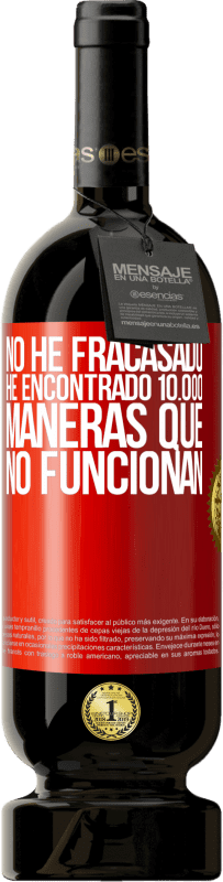 49,95 € Envío gratis | Vino Tinto Edición Premium MBS® Reserva No he fracasado. He encontrado 10.000 maneras que no funcionan Etiqueta Roja. Etiqueta personalizable Reserva 12 Meses Cosecha 2016 Tempranillo