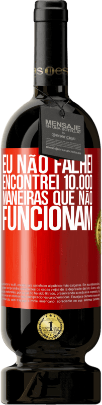 49,95 € Envio grátis | Vinho tinto Edição Premium MBS® Reserva Eu não falhei. Encontrei 10.000 maneiras que não funcionam Etiqueta Vermelha. Etiqueta personalizável Reserva 12 Meses Colheita 2016 Tempranillo