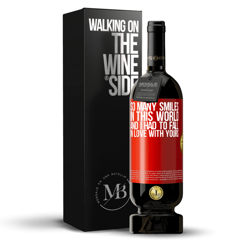 49,95 € Free Shipping | Red Wine Premium Edition MBS® Reserve So many smiles in this world, and I had to fall in love with yours Red Label. Customizable label Reserve 12 Months Harvest 2014 Tempranillo