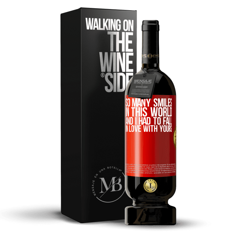 49,95 € Free Shipping | Red Wine Premium Edition MBS® Reserve So many smiles in this world, and I had to fall in love with yours Red Label. Customizable label Reserve 12 Months Harvest 2016 Tempranillo