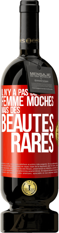 49,95 € | Vin rouge Édition Premium MBS® Réserve Il n'y a pas de femme moches mais des beautés rares Étiquette Rouge. Étiquette personnalisable Réserve 12 Mois Récolte 2015 Tempranillo