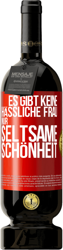 49,95 € | Rotwein Premium Ausgabe MBS® Reserve Es gibt keine hässliche Frau, nur seltsame Schönheit Rote Markierung. Anpassbares Etikett Reserve 12 Monate Ernte 2015 Tempranillo