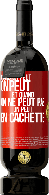 «Quand on peut, on peut. Et quand on ne peut pas, on peut en cachette» Édition Premium MBS® Réserve