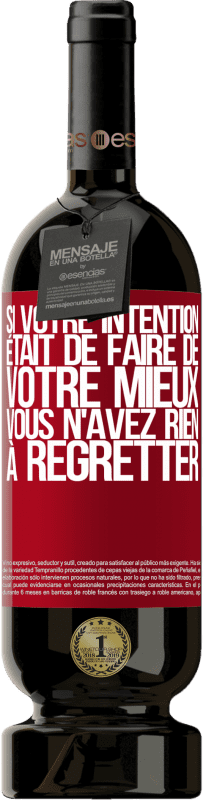 49,95 € | Vin rouge Édition Premium MBS® Réserve Si votre intention était de faire de votre mieux, vous n'avez rien à regretter Étiquette Rouge. Étiquette personnalisable Réserve 12 Mois Récolte 2015 Tempranillo